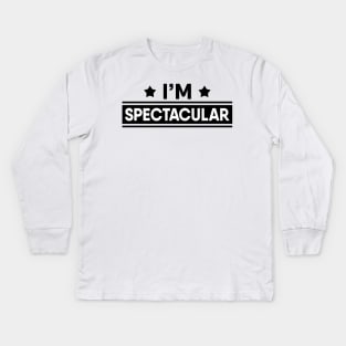 I'm Spectacular Kids Long Sleeve T-Shirt